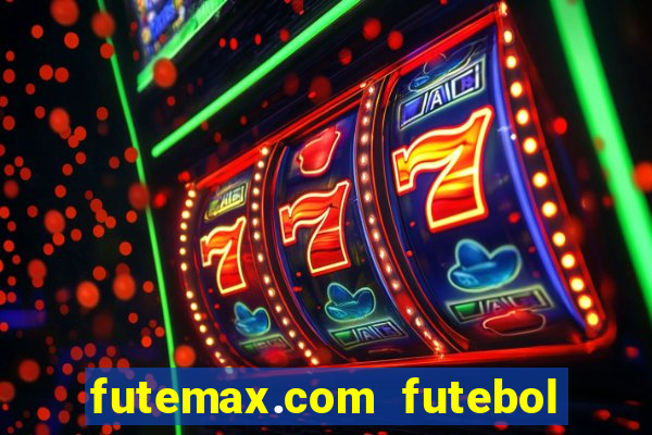 futemax.com futebol ao vivo